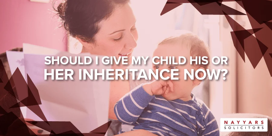 Should I give my child his or her inheritance now