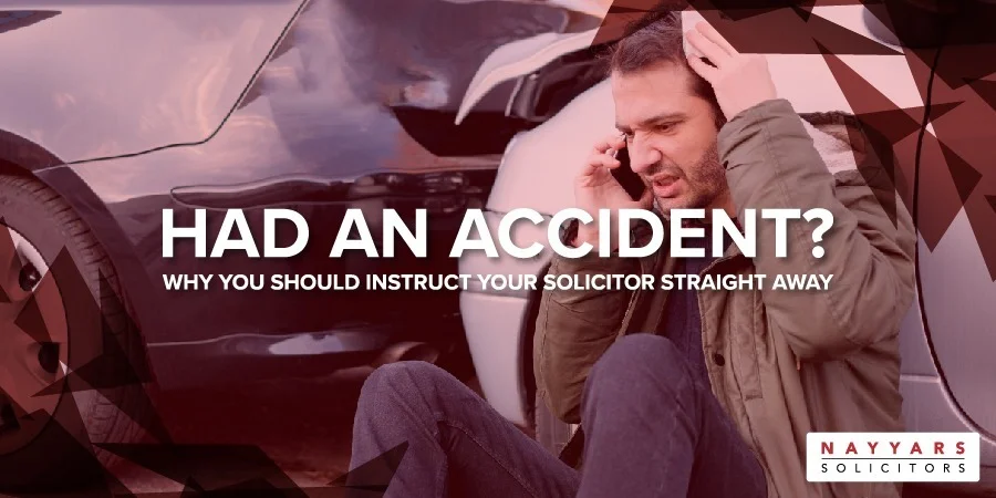 Had an Accident? Why You Should Instruct Your Solicitor Straight Away
