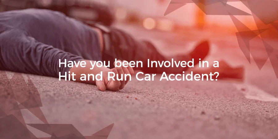 Have you been involved in a hit and run car accident