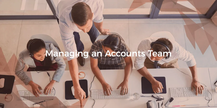 Managing an Accounts Team