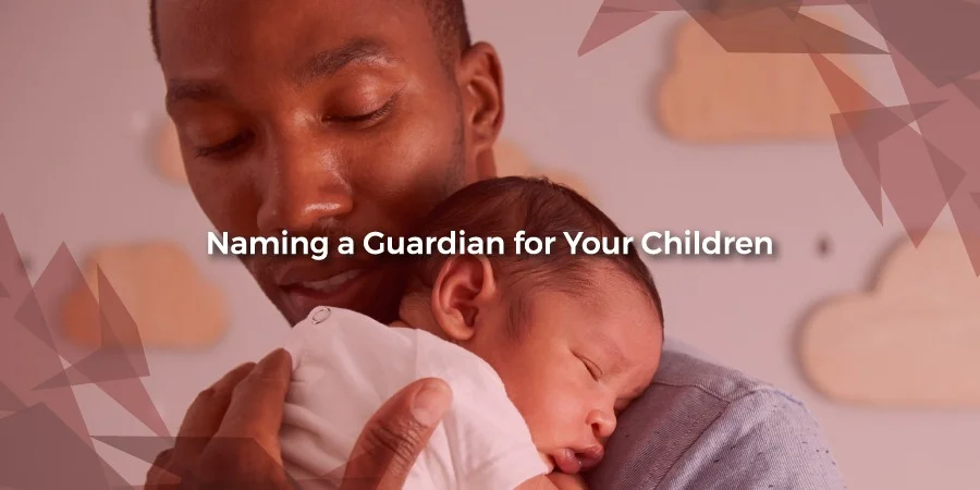 Naming a Guardian for Your Children