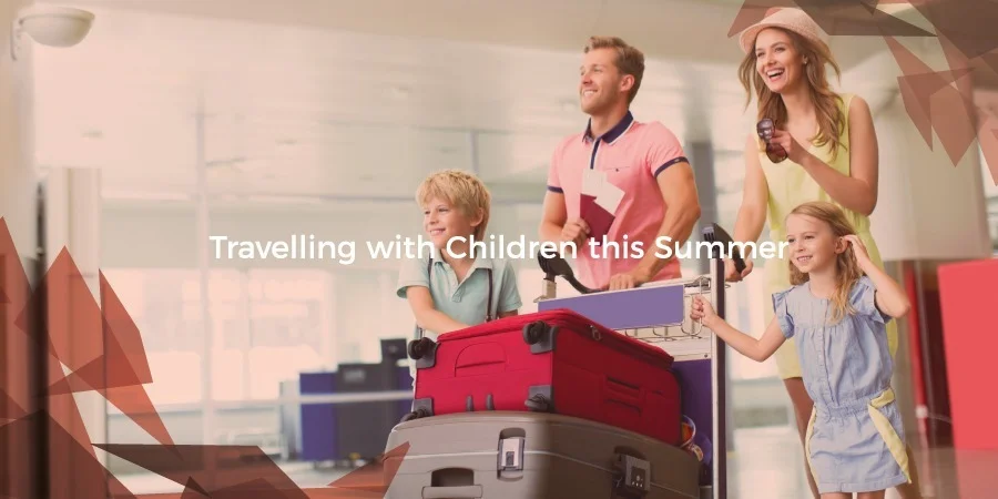 Travelling with Children this Summer