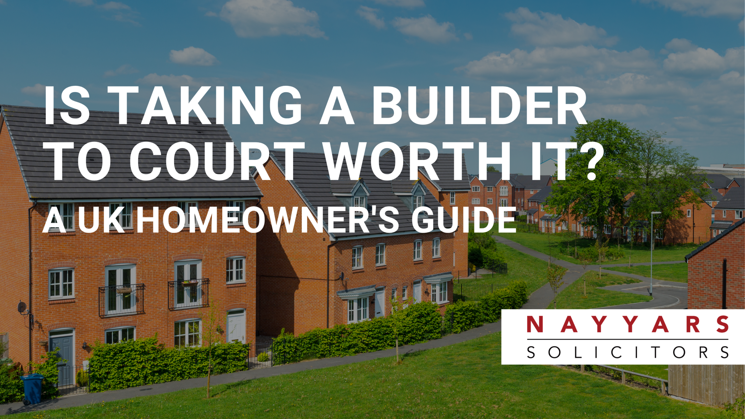 Is Taking a Builder to Court Worth It? A UK Homeowner’s Guide