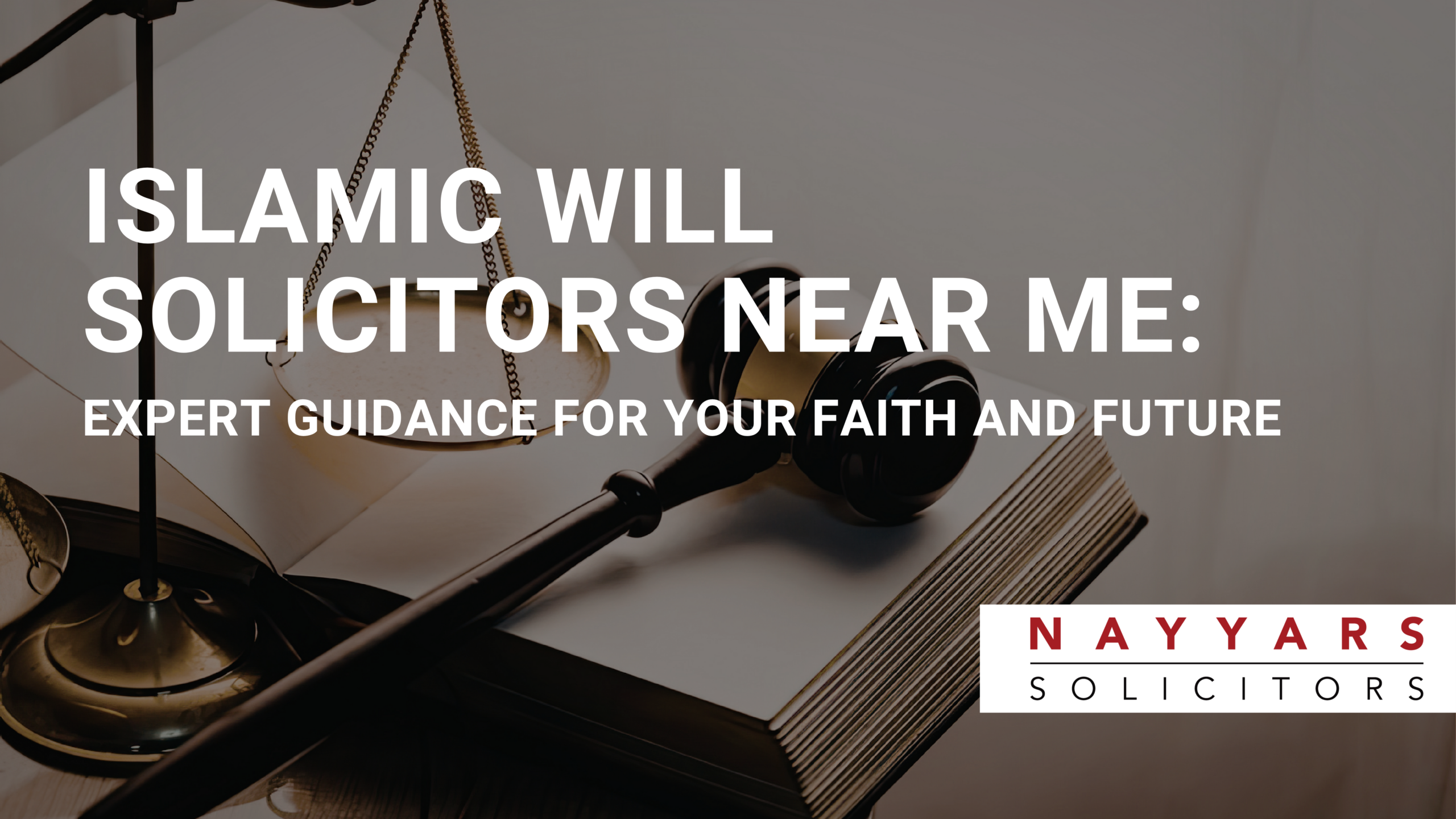 Islamic Will Solicitors Near Me: Expert Guidance for Your Faith and Future