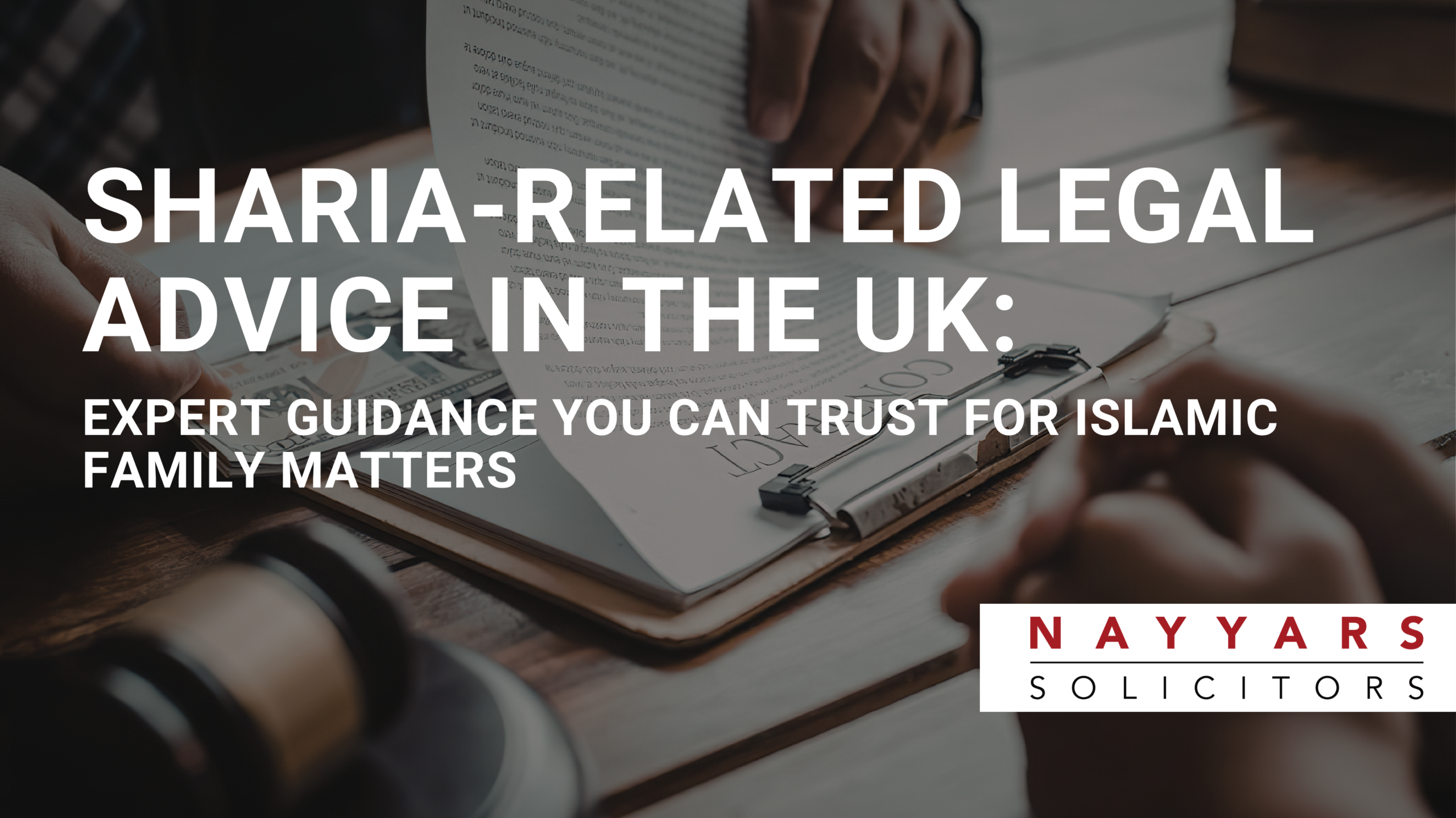 Sharia-Related Legal Advice in the UK: Expert Guidance You Can Trust for Islamic Family Matters