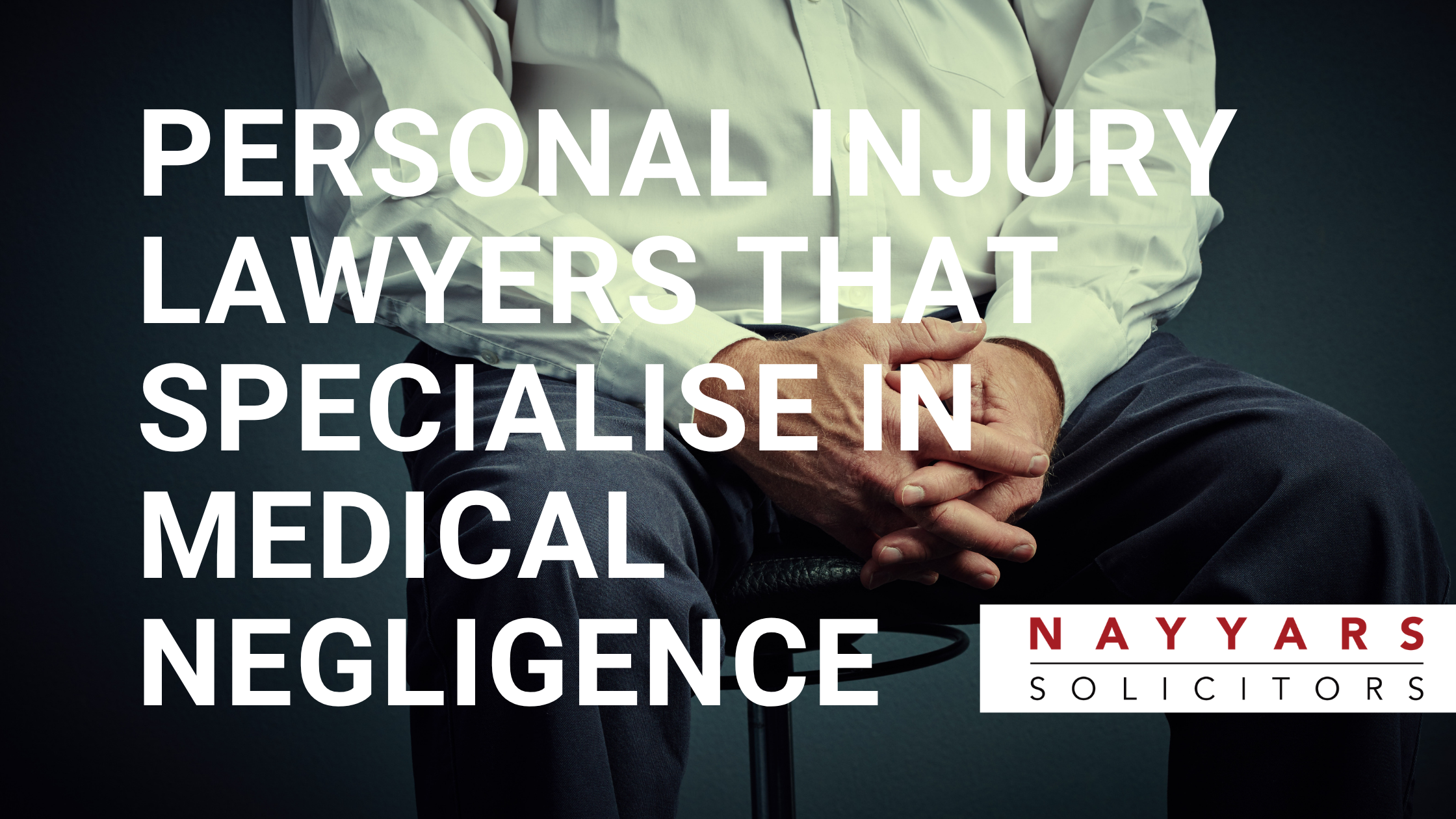 Which personal injury lawyers specialise in medical negligence claims in England and Wales?