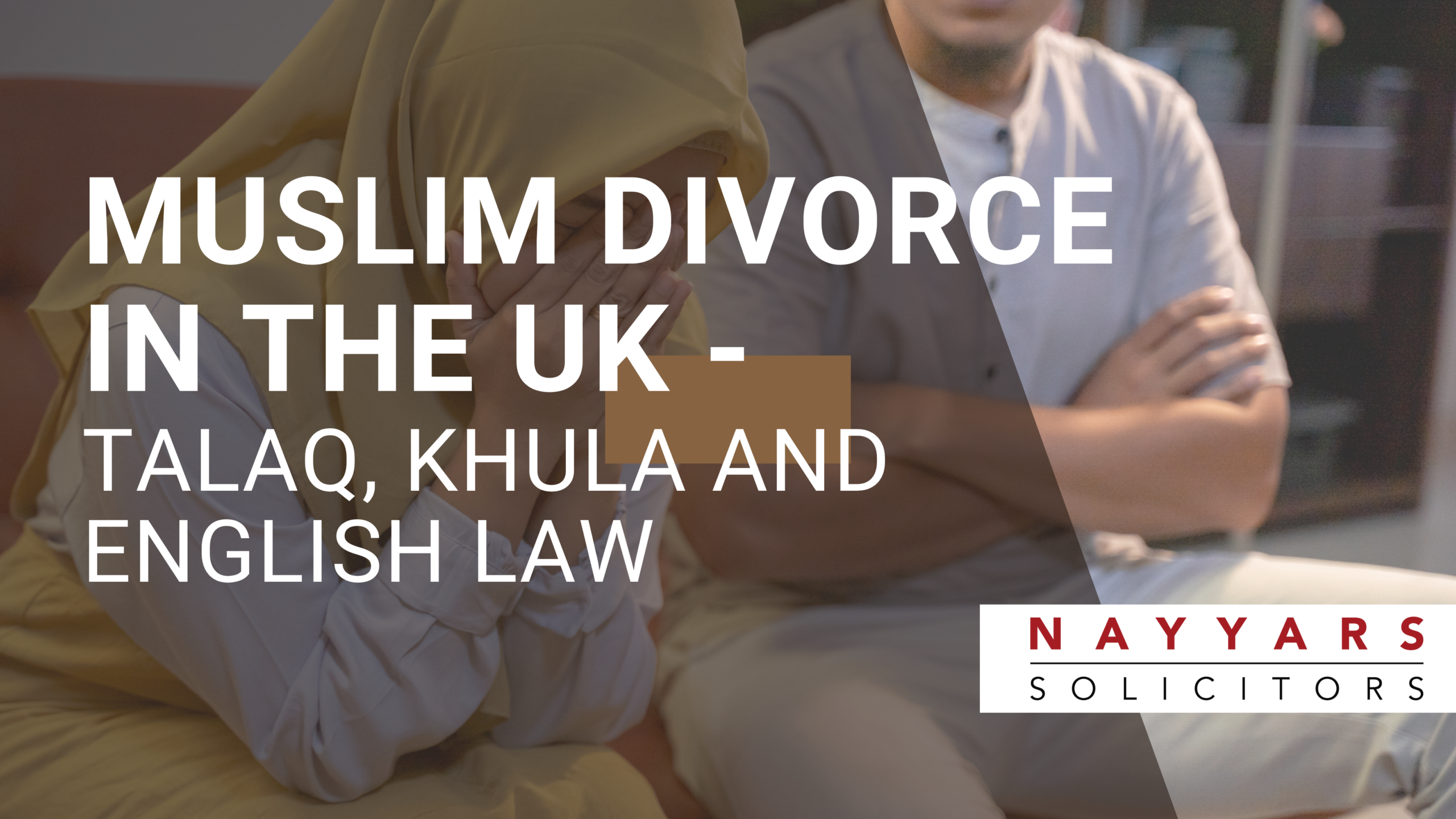 Muslim Divorce in the UK – Talaq, Khula and English Law